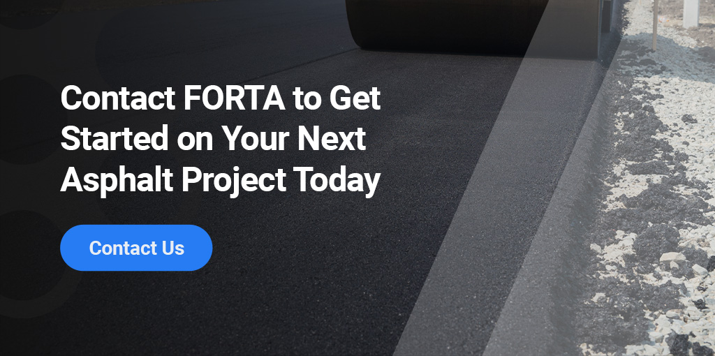 Contact FORTA to Get Started on Your Next Asphalt Project Today